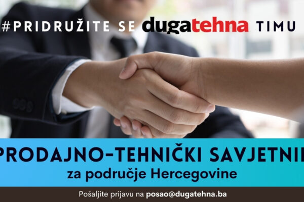 DugaTehna zapošljava – Prodajno-tehnički savjetnik  za područje Hercegovine