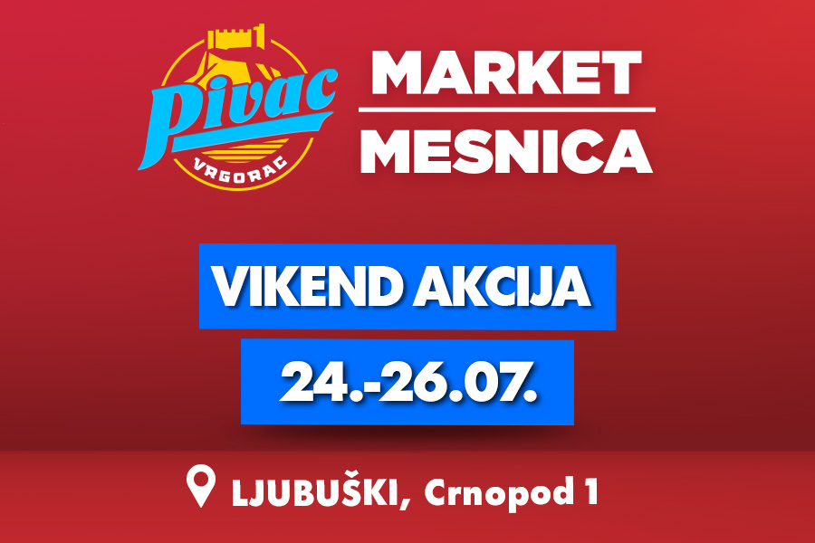 Vikend pun ušteda u novoj Pivac market-mesnici!
