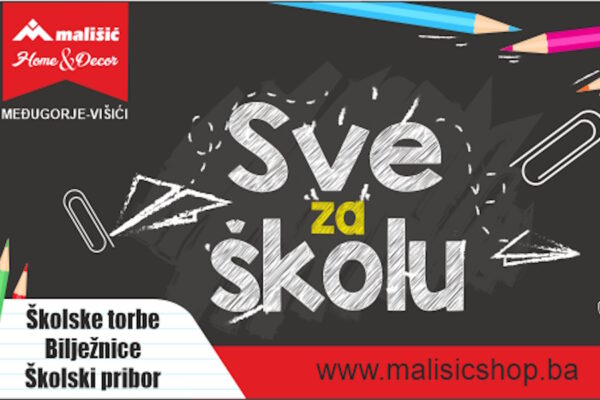Sve za školu u trgovinama Mališić Home&Decor Međugorje i Višići!