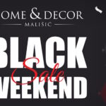 BLACK WEEKEND SALE U TRGOVINAMA MALIŠIĆ HOME&DECOR