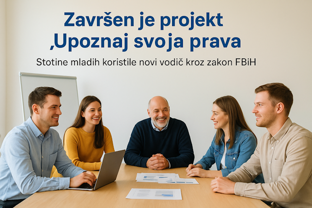 Završen projekt „Upoznaj svoja prava“: Stotine mladih koristile novi vodič kroz zakon FBiH