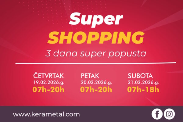 Super Shopping u Kerametalu: Od danas 3 dana velikih popusta !