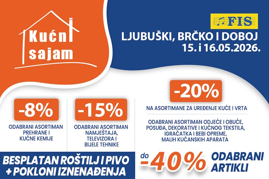 Kućni sajam FIS u Ljubuškom, Brčkom i Doboju 15. i 16.05.2026.-iskoristite odlične popuste za jeftiniju kupovinu