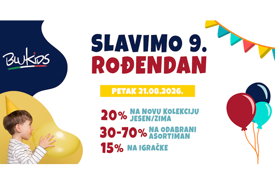 BLUKIDS SLAVI 9.ROĐENDAN UZ POSEBNE ROĐENDANSKE POPUSTE!